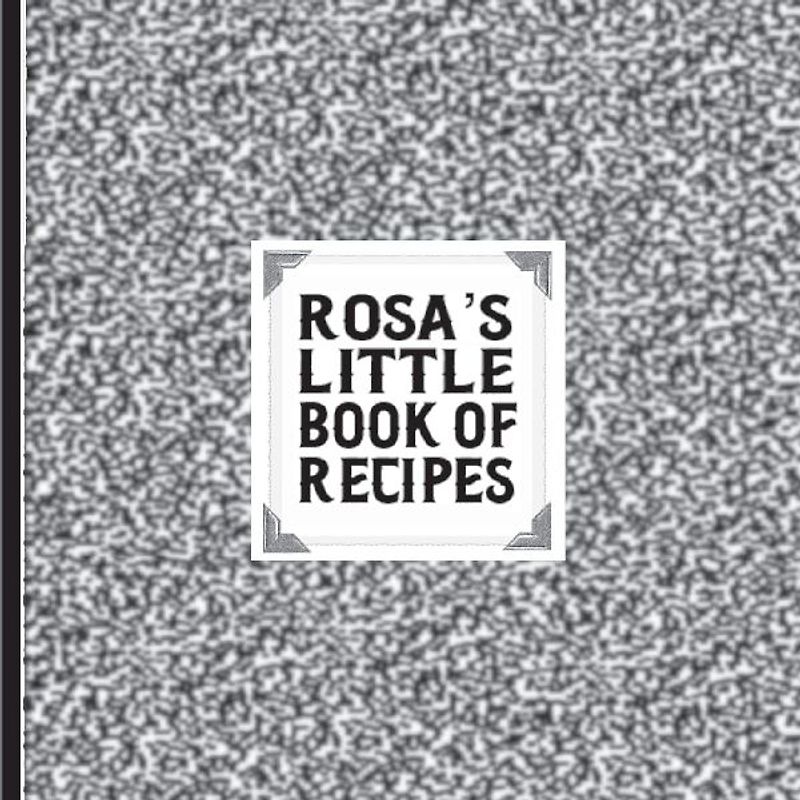 Rosa's Little Book of Recipes