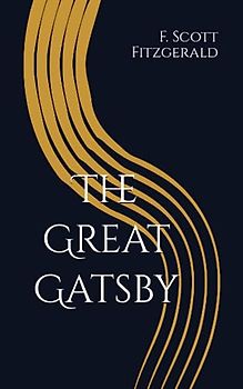 The Great Gatsby: F. Scott Fitzgerald's 1925 Great American Novel (Annotated)