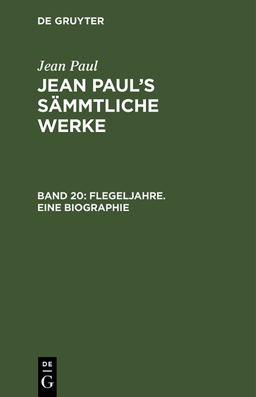 Jean Paul: Jean Paul’s Sämmtliche Werke / Flegeljahre. Eine Biographie