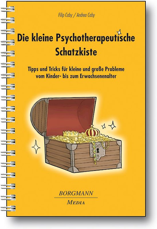 Die kleine Psychotherapeutische Schatzkiste. Tipps und Tricks für kleine und große Probleme vom Kindes- bis zum Erwachsenenalter