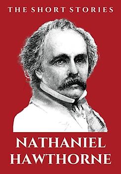 The Short Stories of Nathaniel Hawthorne