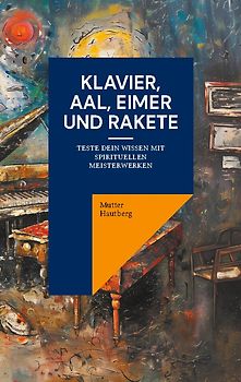 Klavier, Aal, Eimer und Rakete