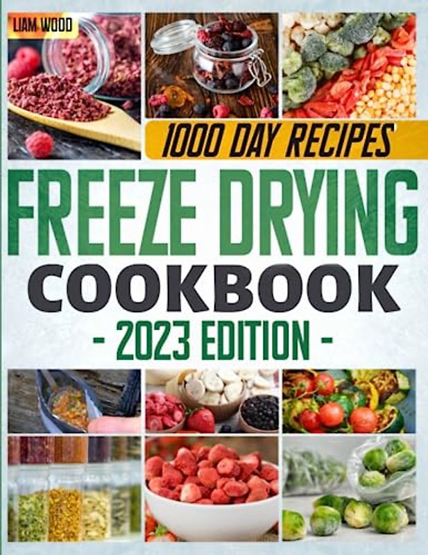 Freeze Drying Cookbook: How to Easily and Inexpensively Freeze Drying and Rehydrate Tasty Recipes to Enjoy Anywhere, Ready For Any Occasion. From the Pantry at Home to the Trip to the Mountains