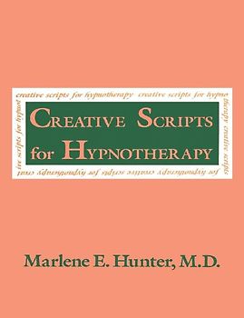 Creative Scripts For Hypnotherapy