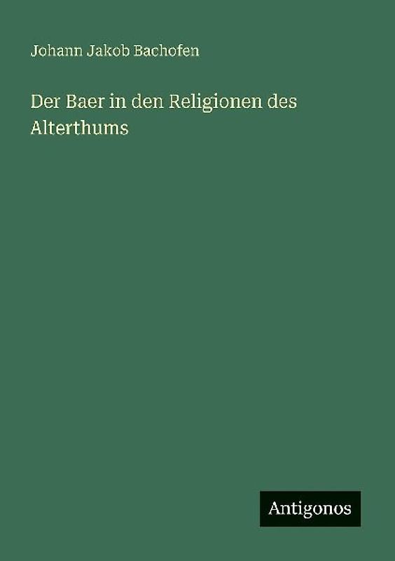 Der Baer in den Religionen des Alterthums