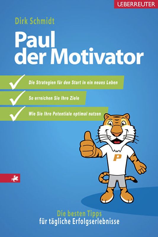 Paul, der Motivator. Die besten Tipps für tägliche Erfolgserlebnisse