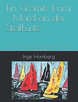 Ein Grömitz Krimi - Mord an der Steilküste: Eine kurze, spannende, aufregende Ostsee-Geschichte & ein Malbuch für Erwachsene (Ein Grömitz Krimi – ... und aufregender Ostsee-Geschichten, Band 2)