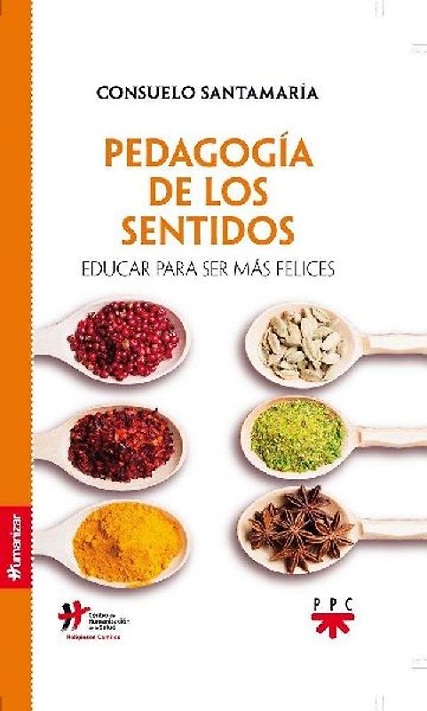 Pedagogía de los sentidos : educar para ser más felices