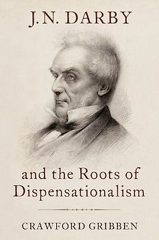 J.N. Darby and the Roots of Dispensationalism