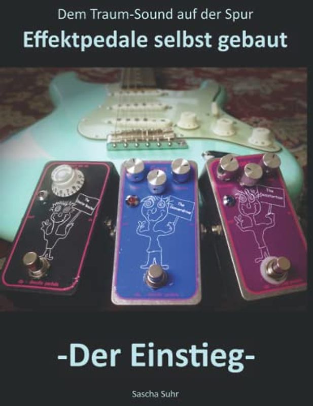 Dem Traum-Sound auf der Spur - Effektpedale selbst gebaut: Der Einstieg