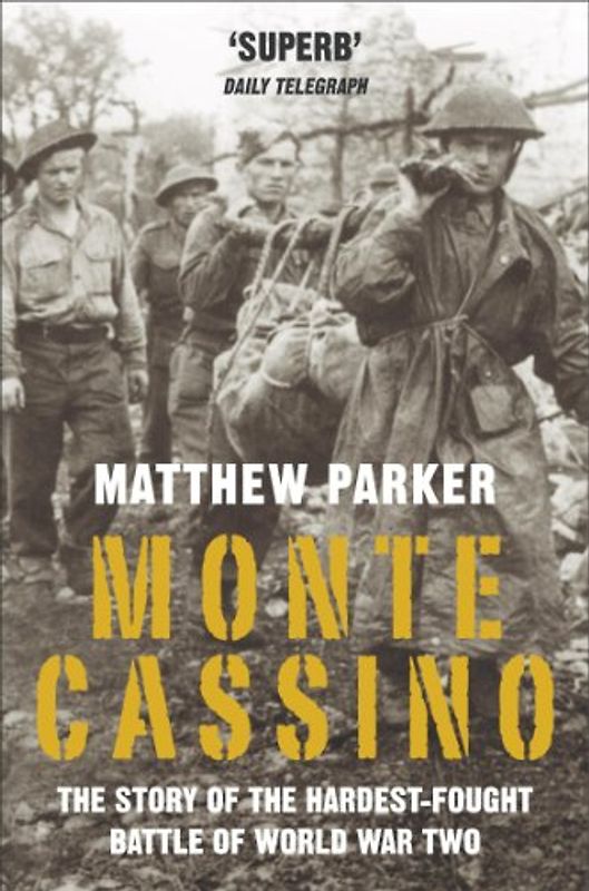 Monte Cassino: The Story of the Hardest-fought Battle of World War Two - Matthew Parker
