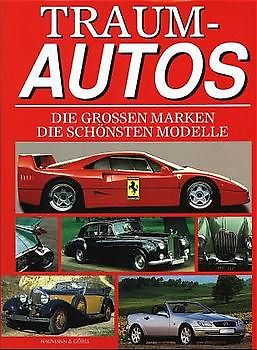 Traumautos. Die grossen Marken - Die schönsten Modelle