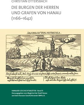 Die Burgen der Herren und Grafen von Hanau (1166-1642)
