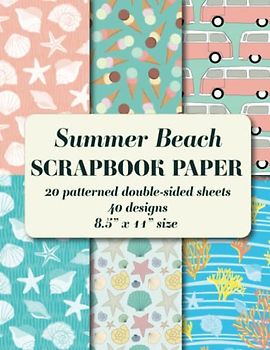 Summer Beach Scrapbook Paper: 20 patterned double sided sheets. 8.5" x 11" Card making craft paper (Decorative Craft Paper)
