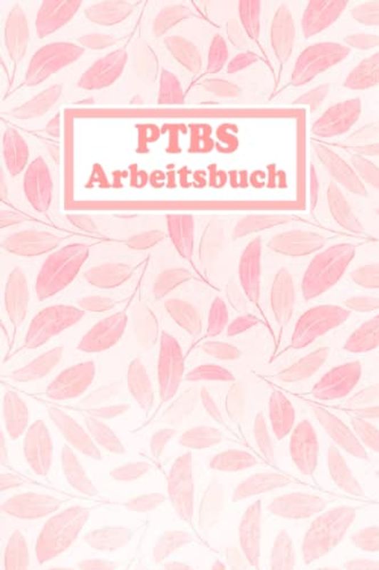 PTBS Arbeitsbuch: Ein Tagebuch zum Ausfüllen und Ankreuzen, zur Selbsthilfe und Unterstützung einer Trauma Therapie mit Flashbacks oder Dissoziationen für PTBS Betroffene.