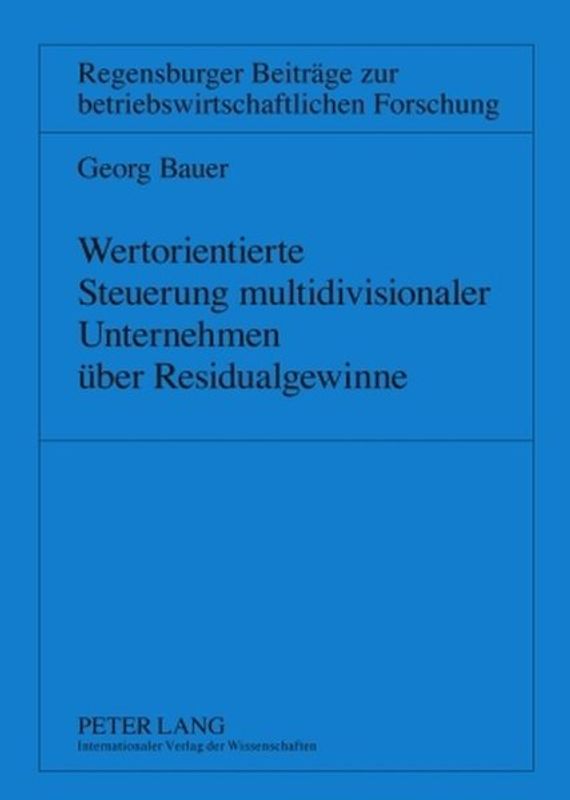 Wertorientierte Steuerung multidivisionaler Unternehmen ueber Residualgewinne