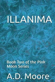 Illanima: Book Two of the Pink Moon Series