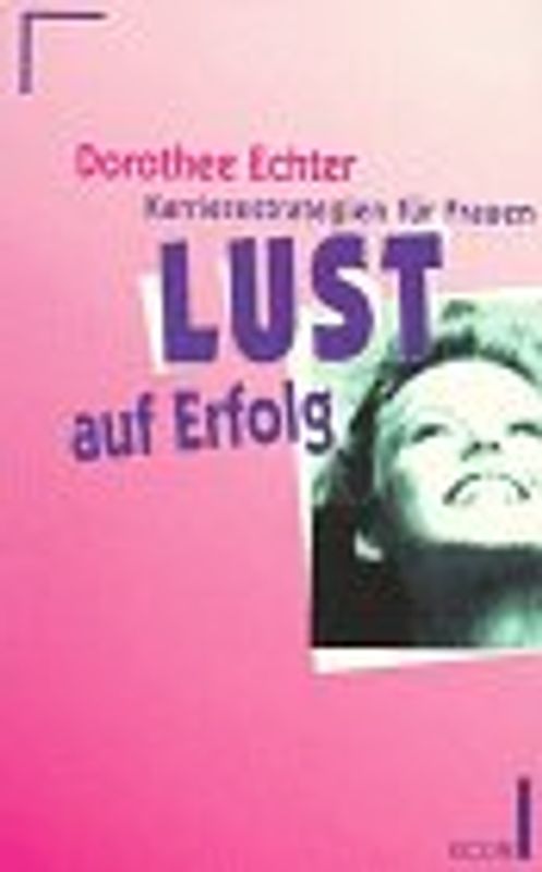 Lust auf Erfolg. Karrierestrategien für Frauen