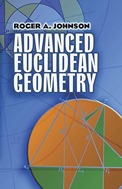 Advanced Euclidean Geometry (Dover Books on Mathematics)