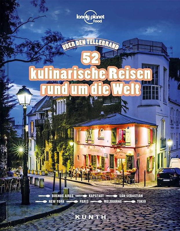 Über den Tellerrand – 52 kulinarische Reisen rund um die Welt (Lonely Planet)