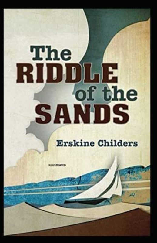 The Riddle of the Sands (Illustrated and Unabridged)