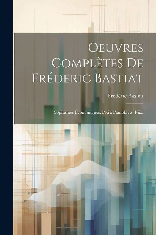 Oeuvres Complètes De Fréderic Bastiat