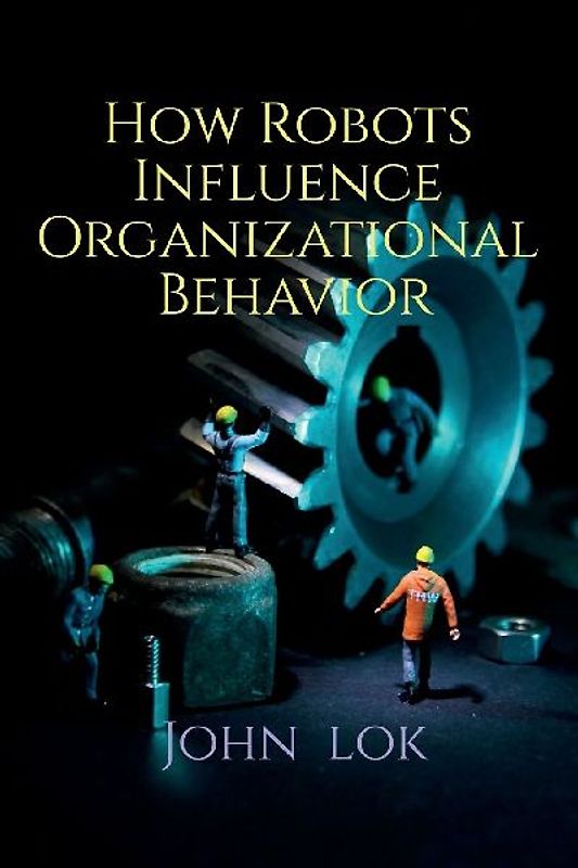 How Robots Influence Organizational Behavior