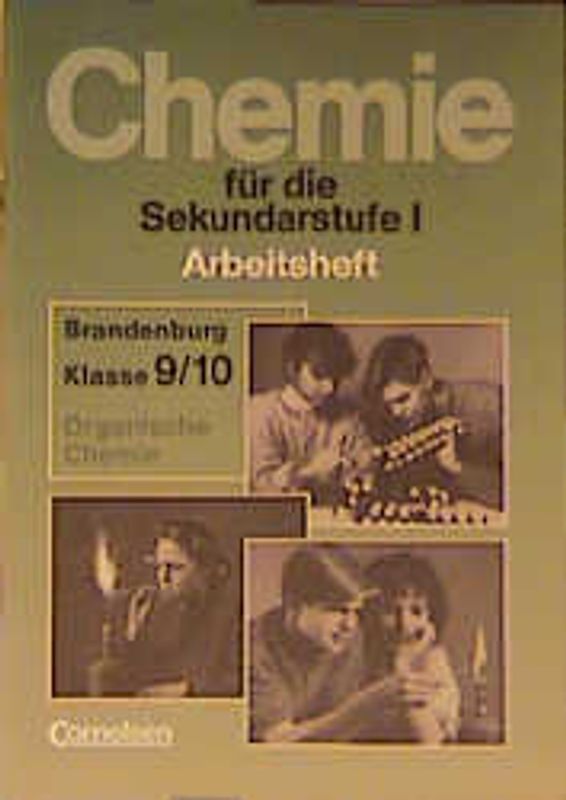Chemie für die Sekundarstufe I / Arbeitshefte - Bisherige Länderausgabe O: Brandenburg / Organische Chemie. Arbeitsheft
