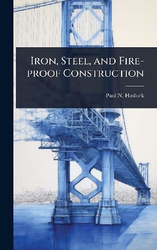 Iron, Steel, and Fire-proof Construction