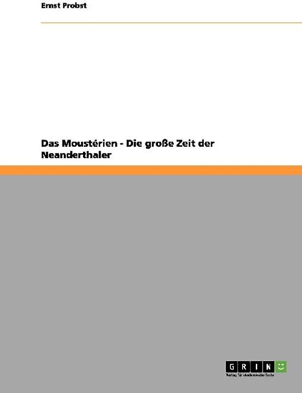 Das Moustérien - Die große Zeit der Neanderthaler