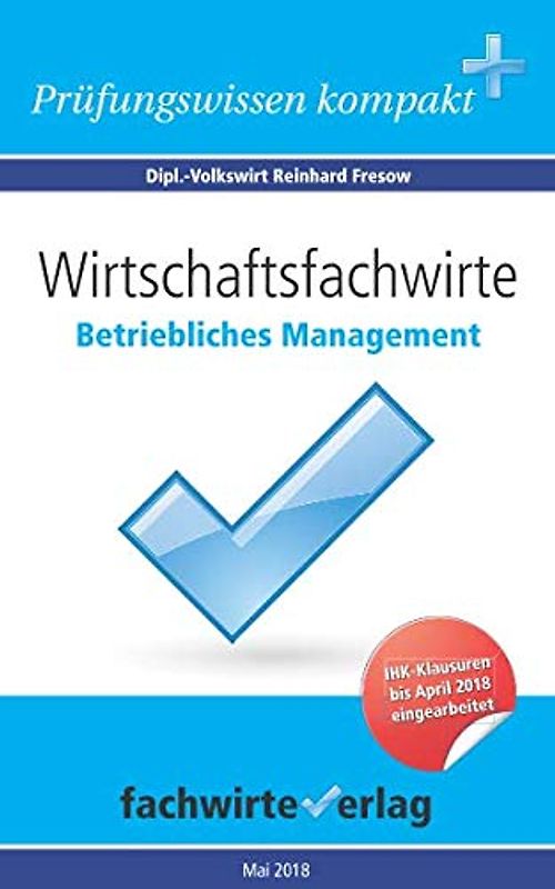 Wirtschaftsfachwirte: Betriebliches Management: Vorbereitung auf die IHK-Klausuren
