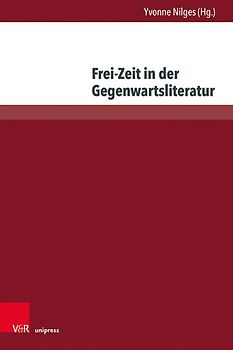 Frei-Zeit in der Gegenwartsliteratur