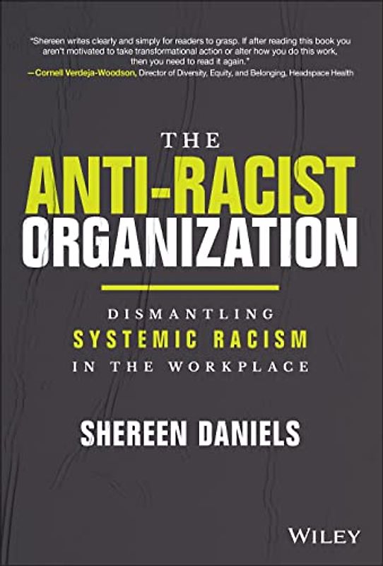 The Anti–Racist Organization: Dismantling Systemic Racism in the Workplace