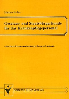 Gesetzes- und Staatsbürgerkunde für das Krankenpflegepersonal. Eine kurze Examensvorbereitung