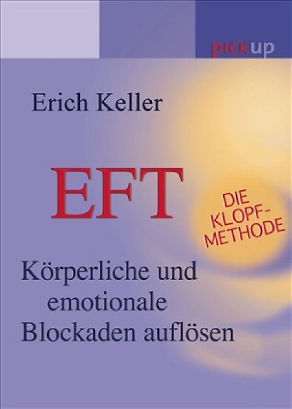 EFT - Die Klopf-Methode. Emotionale und körperliche Blockaden auflösen