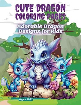 Cute Dragon Coloring Pages: Adorable Dragon Designs for Kids