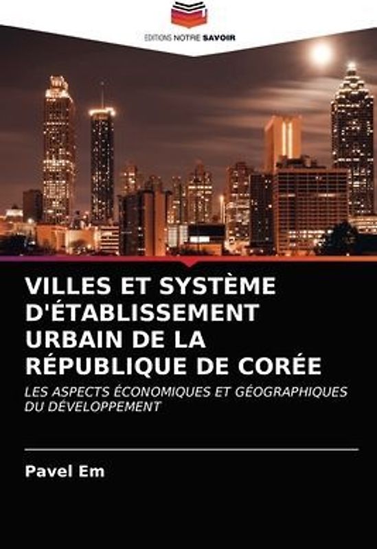 VILLES ET SYSTÈME D'ÉTABLISSEMENT URBAIN DE LA RÉPUBLIQUE DE CORÉE