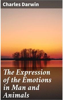 The Expression of the Emotions in Man and Animals