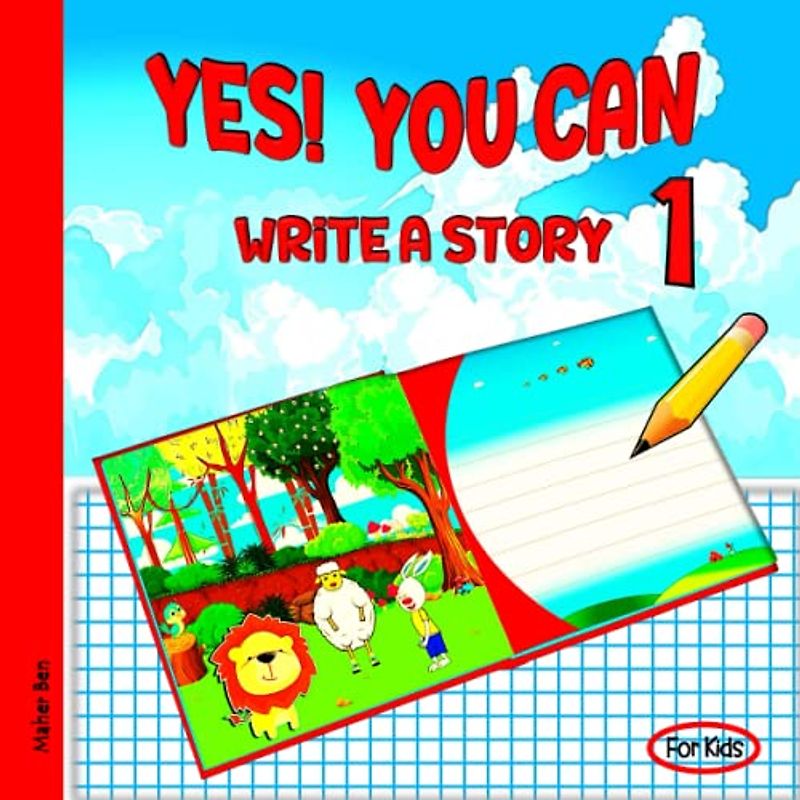 Yes! You Can Write A Story 1: A Creative Writing Workbook for Kids (English for kids, Band 3)