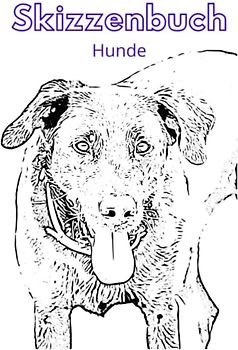 Malbuch, Skizzenbuch mit Hunden, leere Seiten, ergänzende Bilder: skizzieren, zeichnen, Malbuch für Kinder und Jugendliche, Hunderassen