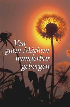 Von guten Mächten wunderbar geborgen