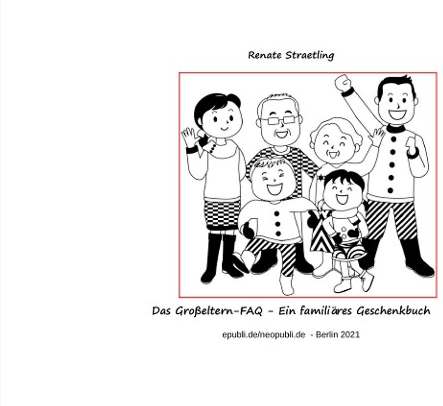 Das Großeltern-FAQ - Ein familiäres Geschenkbuch