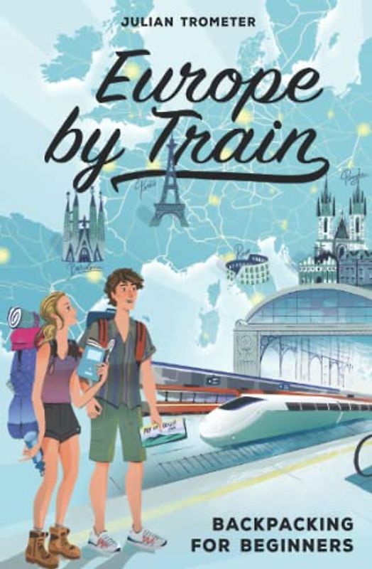 Europe by Train: Backpacking for Beginners