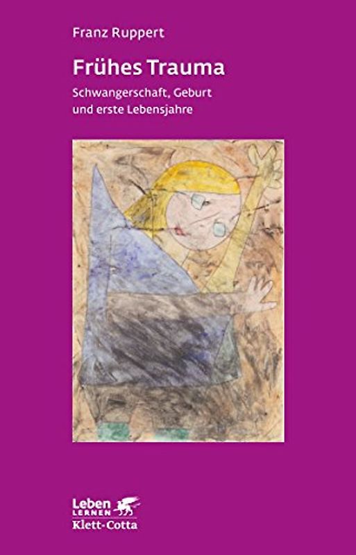 Frühes Trauma (Leben Lernen, Bd. 270)