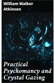 Practical Psychomancy and Crystal Gazing