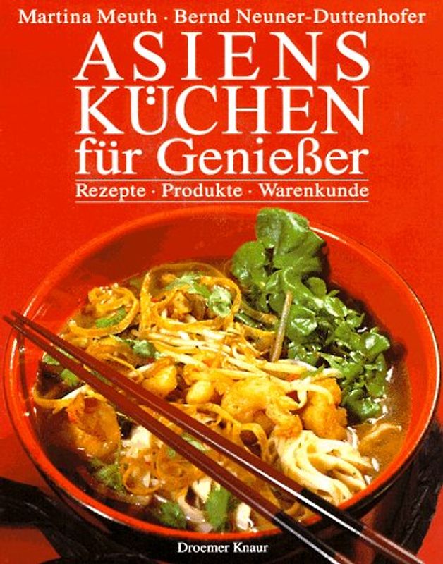 Asiens Küchen für Geniesser. Rezepte, Produkte, Warenkunde