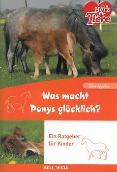 Ein Herz für Tiere: Was macht das Pony glücklich? - Ein Ratgeber für Kinder [Broschiert]