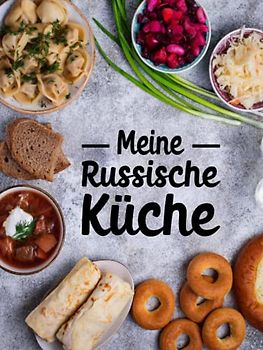 Meine Russische Küche: Rezeptbuch zum Selberschreiben für russische Rezepte wie Blini, Borschtsch, Pelmeni und Schaschlik | Kochbuch mit 50 Vorlagen für Russische Gerichte und Russland Spezialitäten