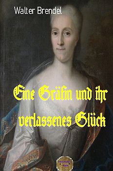 Eine Gräfin und ihr verlassenes Glück