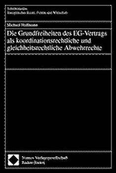 Die Grundfreiheiten des EG-Vertrags als koordinationsrechtliche und gleichheitsrechtliche Abwehrrechte